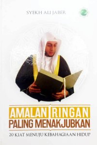 Image of Amalan Ringan Paling Menakjubkan : 20 Kiat Menuju Kebahagiaan Hidup