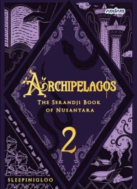 Image of Archipelagos The Serandji Book Of Nusantara 2