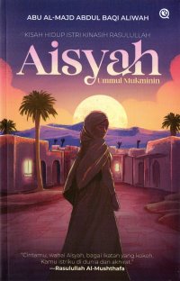 Image of Kisah Hidup Istri Kinasih Rasulullah Aisyah Ummul Mukminin