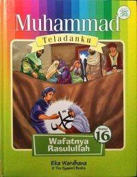 Image of Muhammad Teladanku 16: Wafatnya Rasulullah