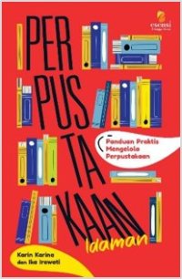 Image of Perpustakaan Idaman Panduan Praktis Mengelola Perpustakaan